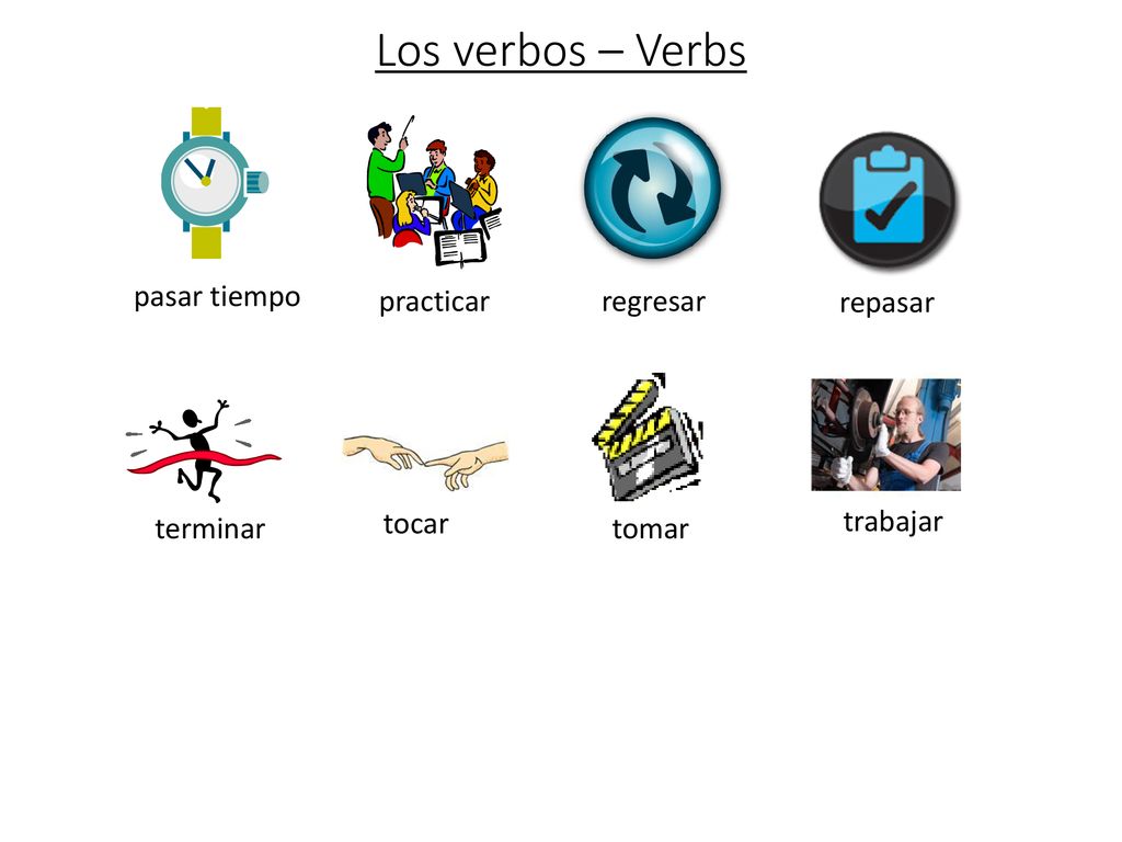 Los verbos – Verbs pasar tiempo practicar regresar repasar trabajar