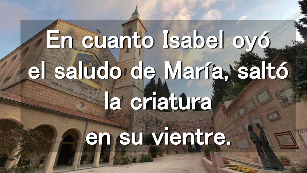 En cuanto Isabel oyó el saludo de María, saltó la criatura en su vientre.