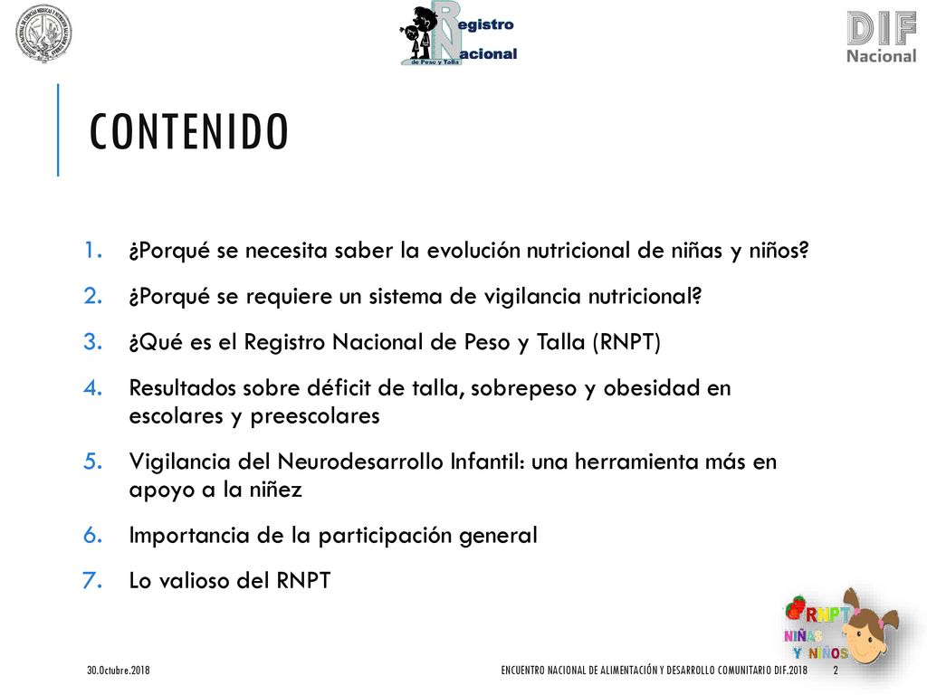 CONTENIDO ¿Porqué se necesita saber la evolución nutricional de niñas y niños ¿Porqué se requiere un sistema de vigilancia nutricional