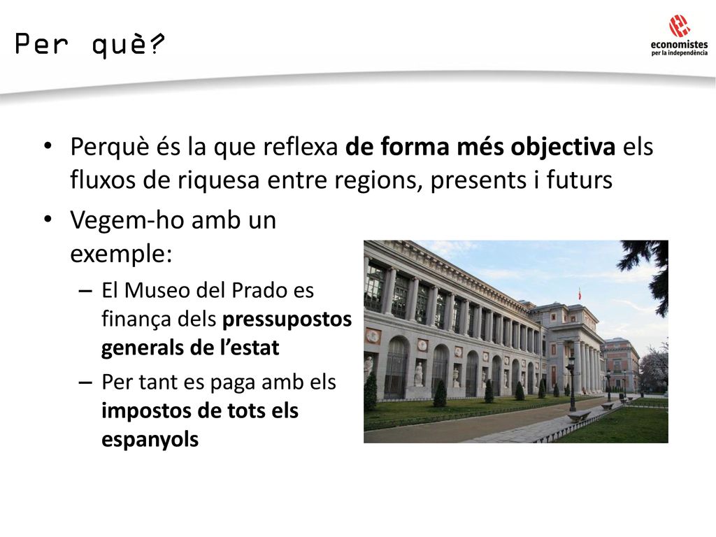 Per què Perquè és la que reflexa de forma més objectiva els fluxos de riquesa entre regions, presents i futurs.