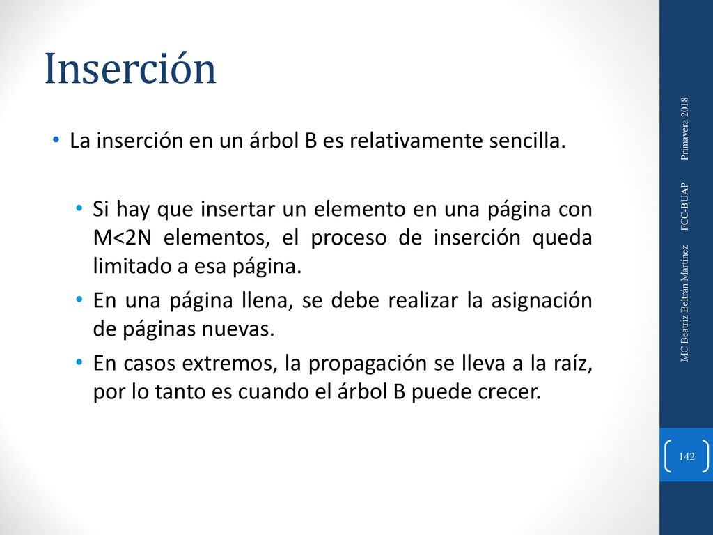 Inserción La inserción en un árbol B es relativamente sencilla.