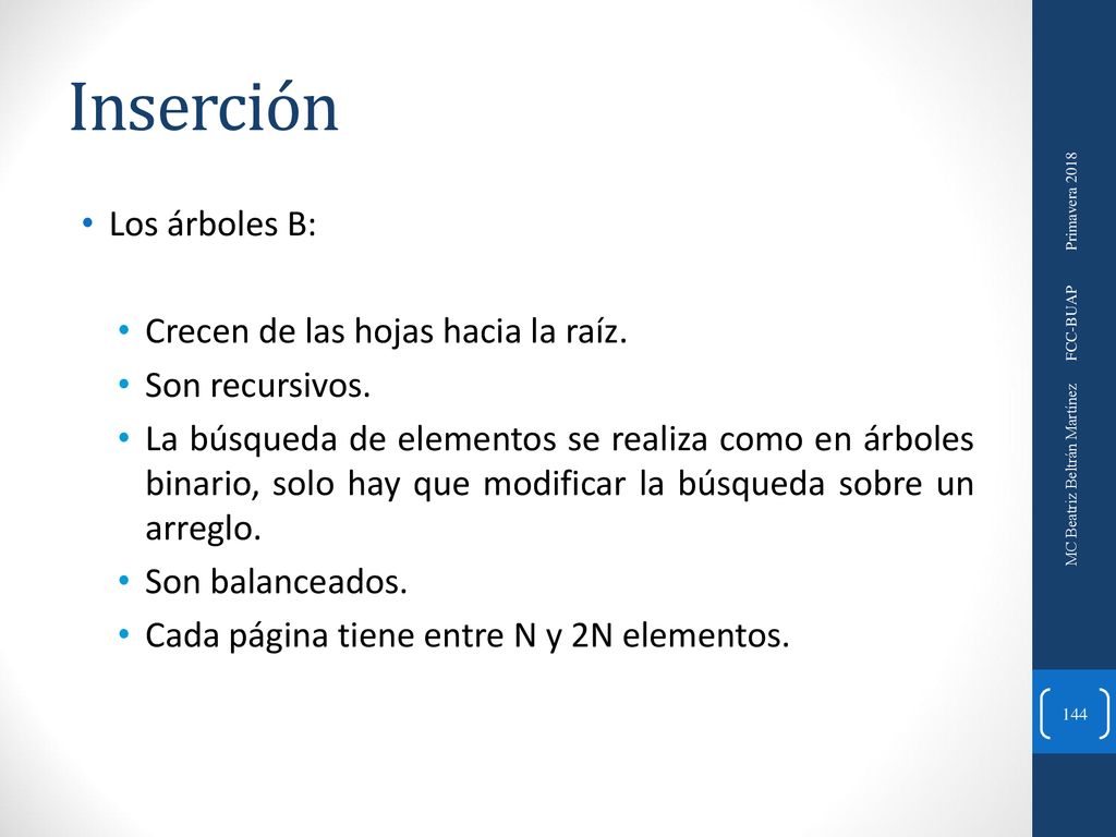 Inserción Los árboles B: Crecen de las hojas hacia la raíz.