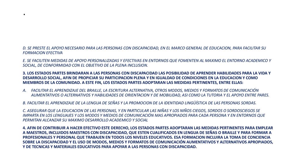 . D. SE PRESTE EL APOYO NECESARIO PARA LAS PERSONAS CON DISCAPACIDAD, EN EL MARCO GENERAL DE EDUCACION, PARA FACILITAR SU FORMACION EFECTIVA.