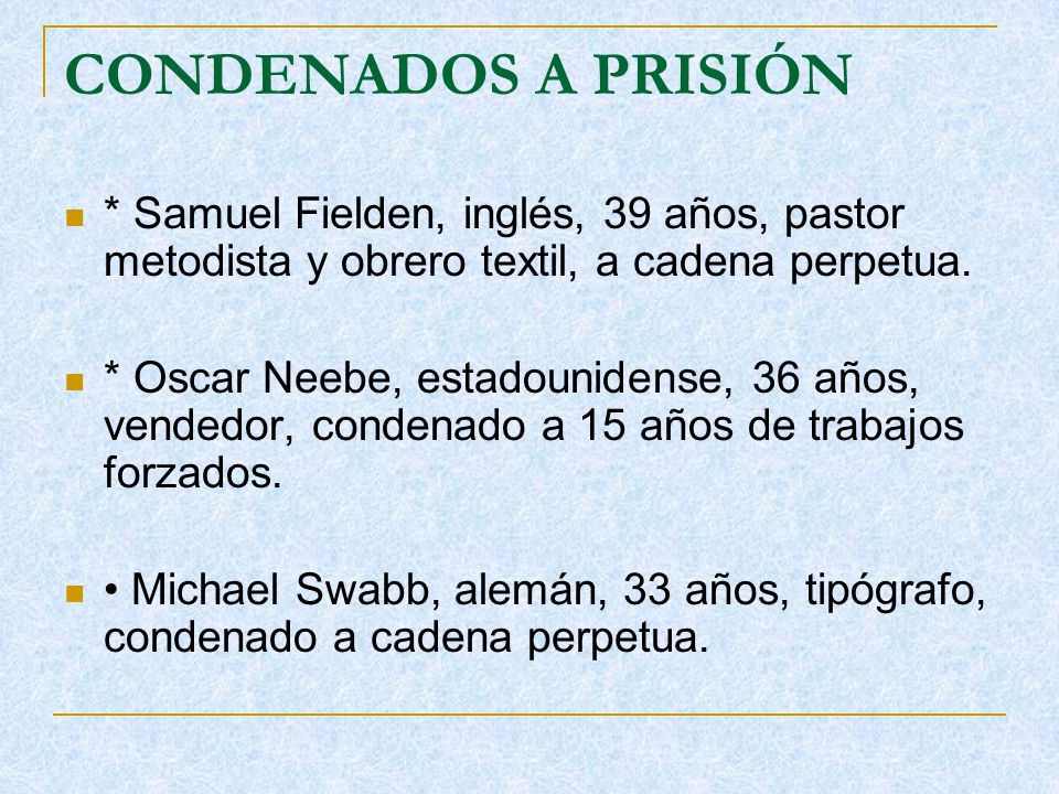 CONDENADOS A PRISIÓN * Samuel Fielden, inglés, 39 años, pastor metodista y obrero textil, a cadena perpetua.