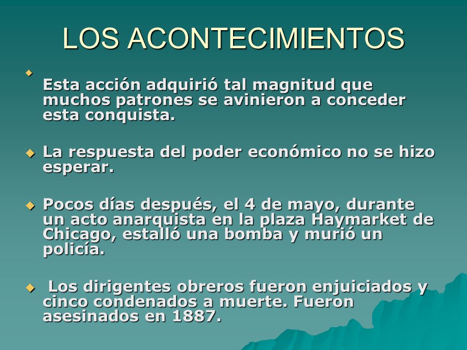 LOS ACONTECIMIENTOS Esta acción adquirió tal magnitud que muchos patrones se avinieron a conceder esta conquista.