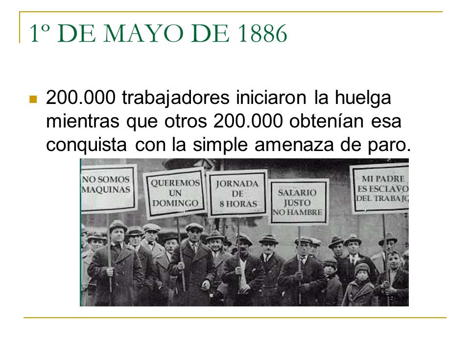 1º DE MAYO DE trabajadores iniciaron la huelga mientras que otros obtenían esa conquista con la simple amenaza de paro.