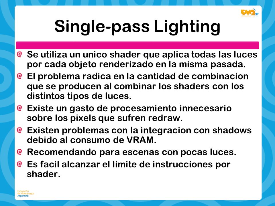Single-pass Lighting Se utiliza un unico shader que aplica todas las luces por cada objeto renderizado en la misma pasada.
