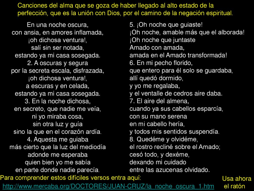 Canciones del alma que se goza de haber llegado al alto estado de la perfección, que es la unión con Dios, por el camino de la negación espiritual.