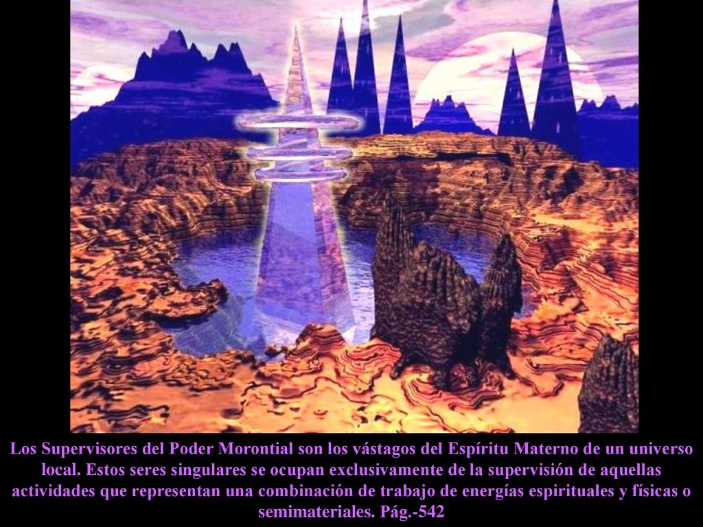 Los Supervisores del Poder Morontial son los vástagos del Espíritu Materno de un universo local.