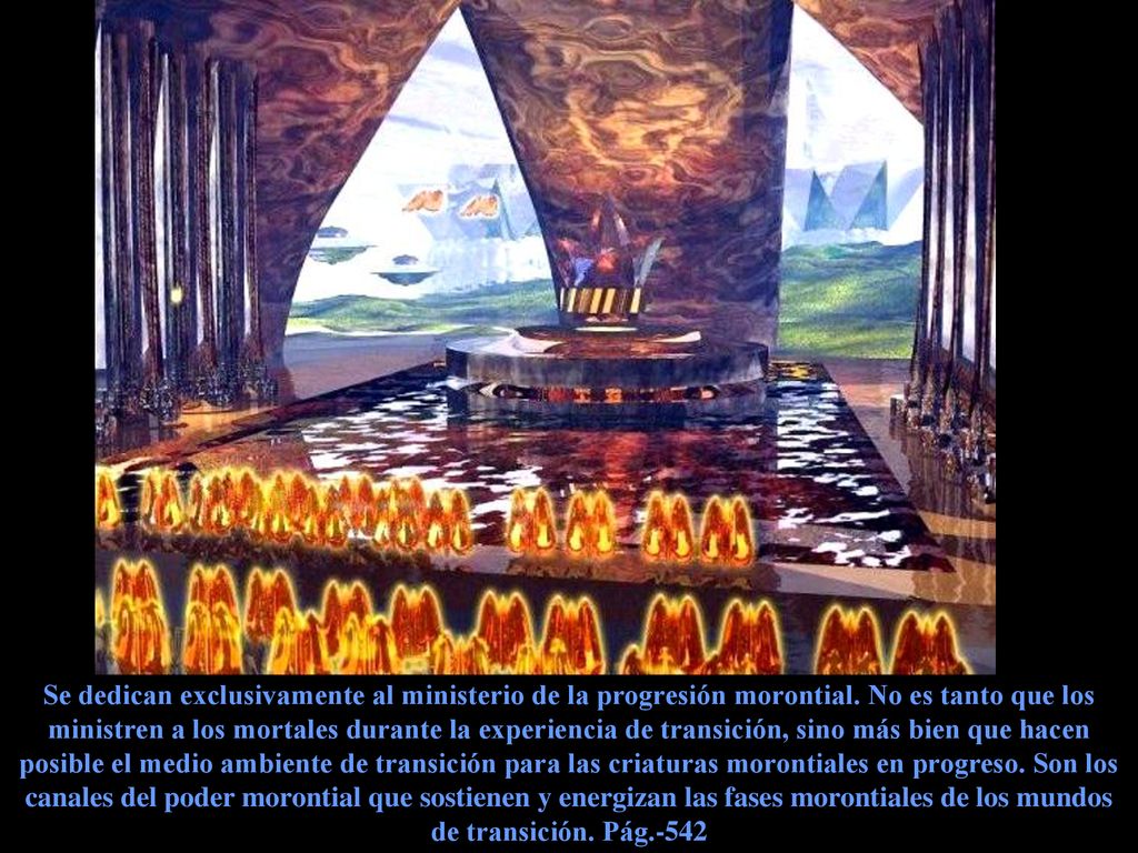 Se dedican exclusivamente al ministerio de la progresión morontial