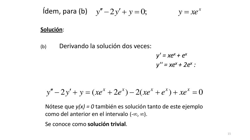 Ídem, para (b) y = xex + ex y = xex + 2ex : Solución: