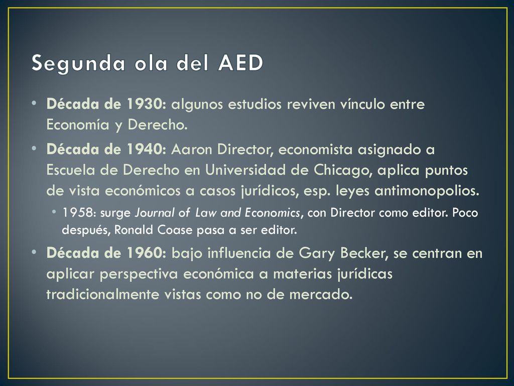 Segunda ola del AED Década de 1930: algunos estudios reviven vínculo entre Economía y Derecho.
