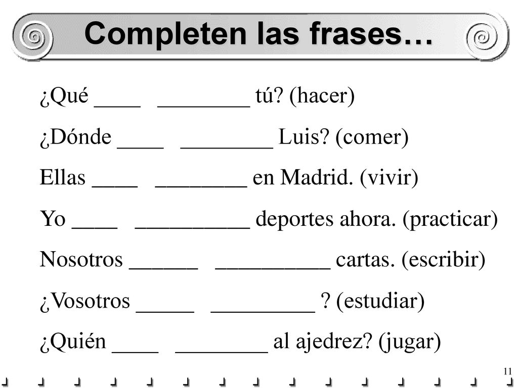 Completen las frases… ¿Qué ____ ________ tú (hacer)