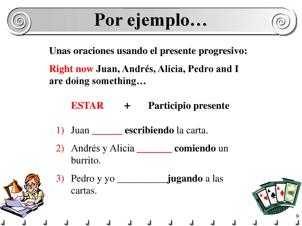 Por ejemplo… Unas oraciones usando el presente progresivo: