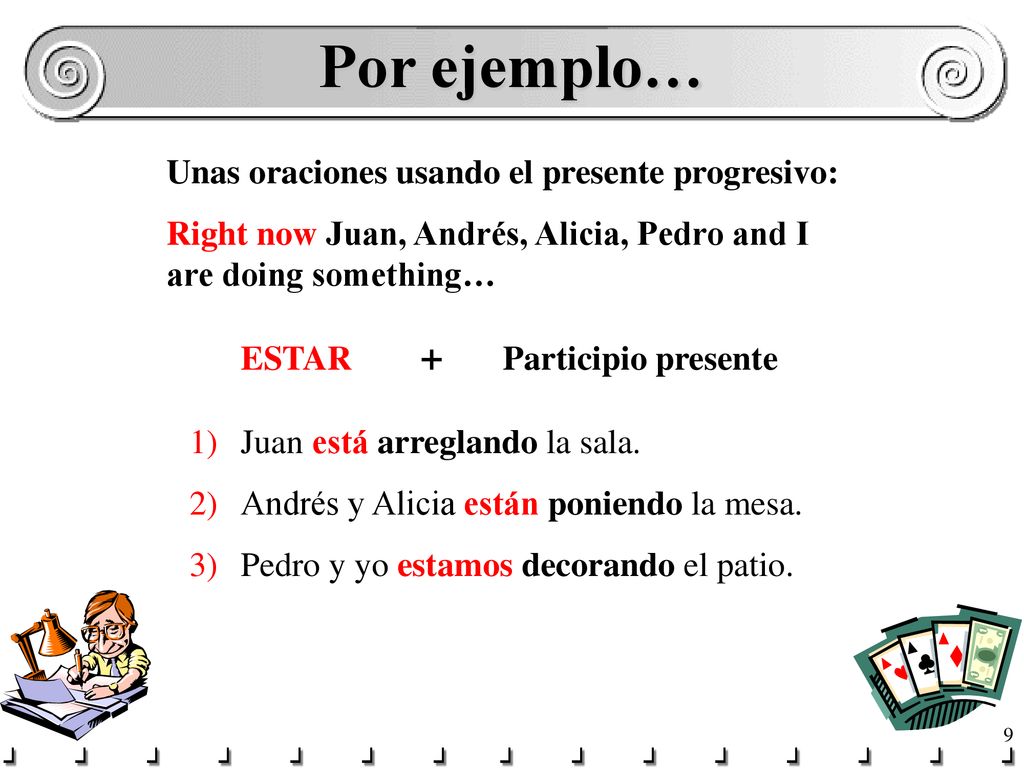 Por ejemplo… Unas oraciones usando el presente progresivo: