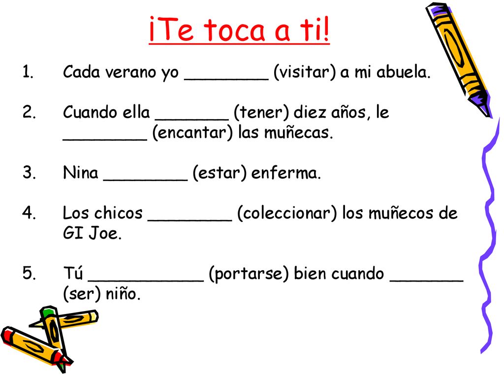¡Te toca a ti! Cada verano yo ________ (visitar) a mi abuela.