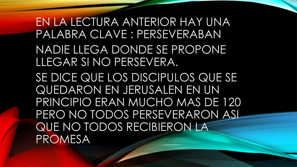 EN LA LECTURA ANTERIOR HAY UNA PALABRA CLAVE : PERSEVERABAN
