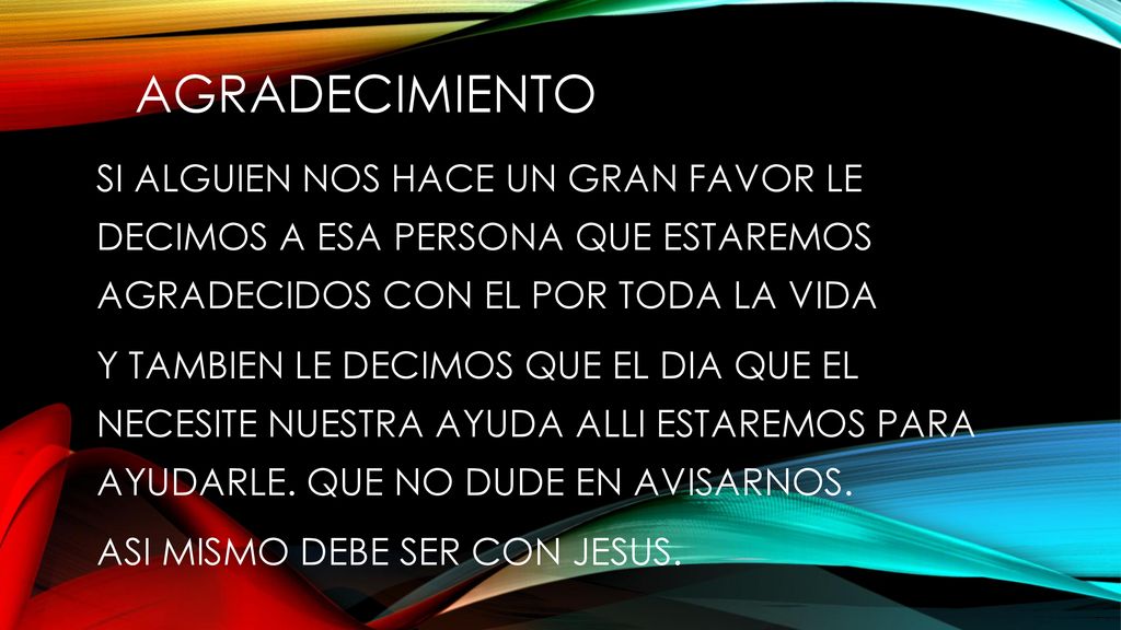 AGRADECIMIENTO SI ALGUIEN NOS HACE UN GRAN FAVOR LE DECIMOS A ESA PERSONA QUE ESTAREMOS AGRADECIDOS CON EL POR TODA LA VIDA.