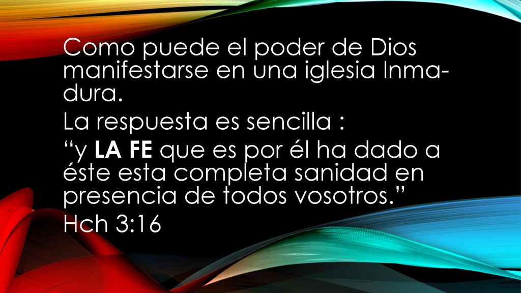 Como puede el poder de Dios manifestarse en una iglesia Inma- dura.