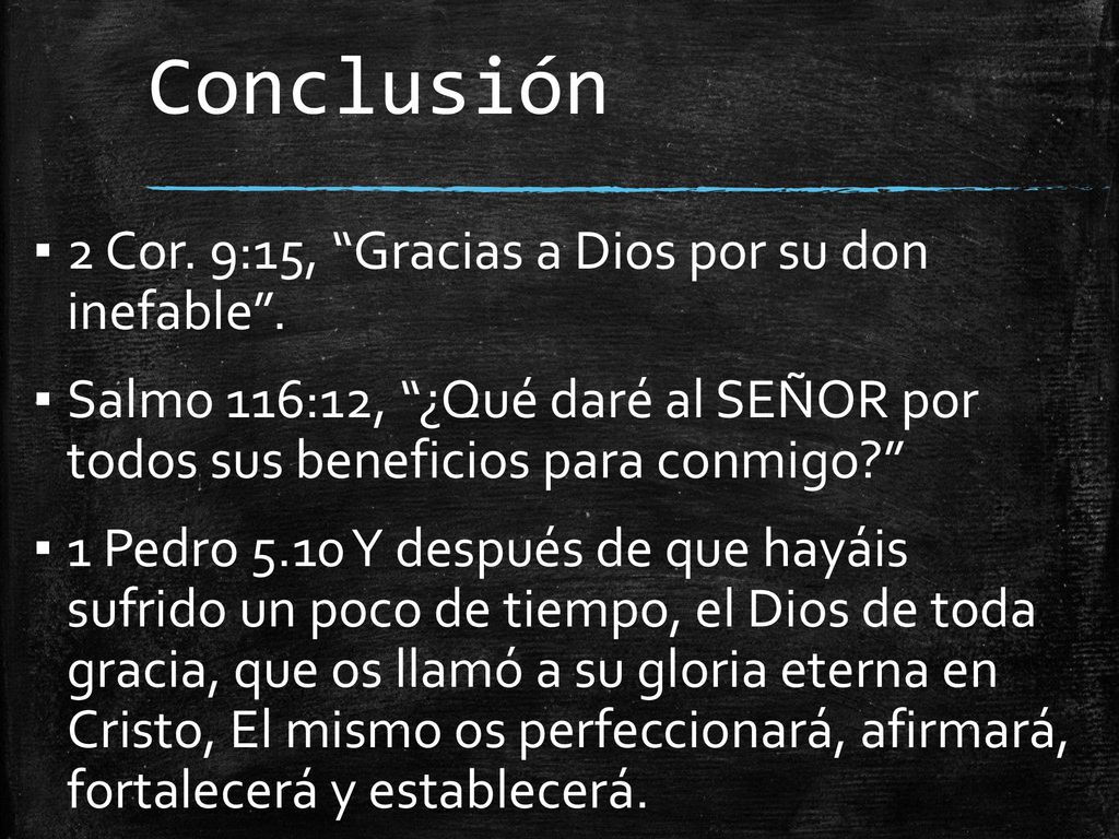 Conclusión 2 Cor. 9:15, Gracias a Dios por su don inefable .