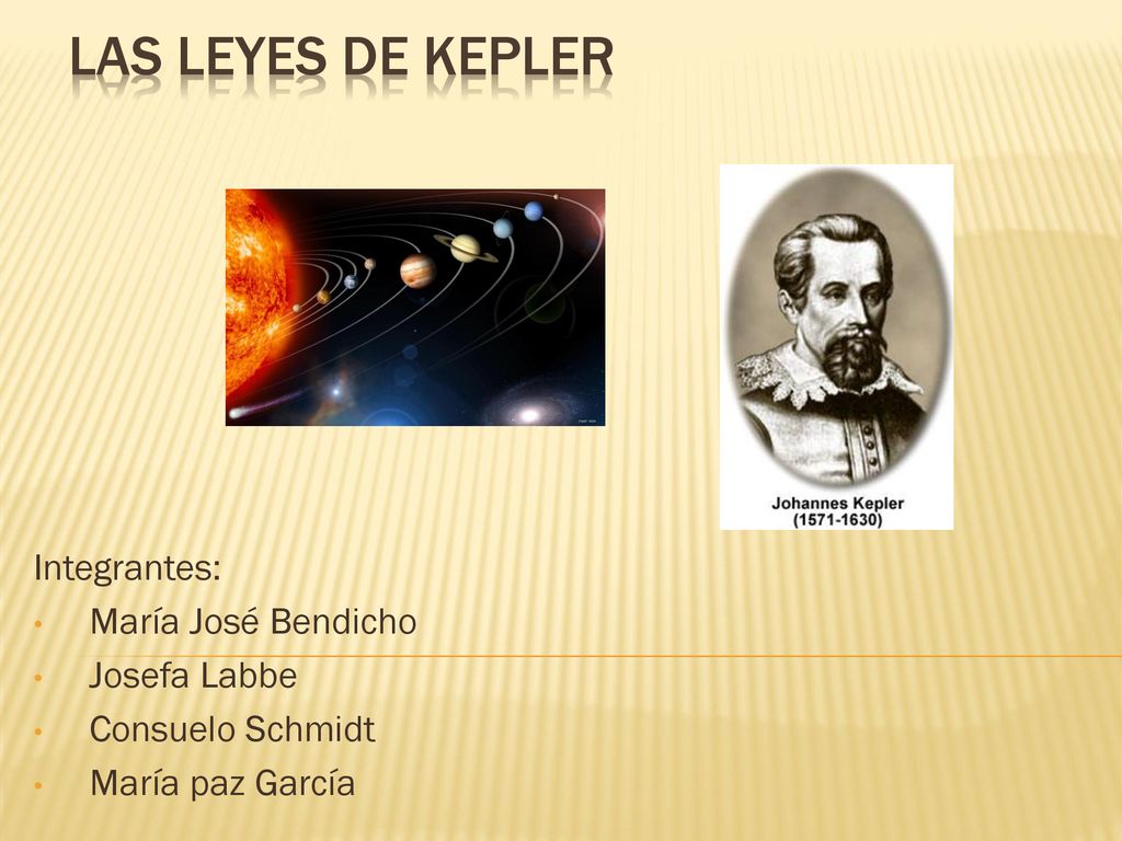 Las leyes de Kepler Integrantes: María José Bendicho Josefa Labbe