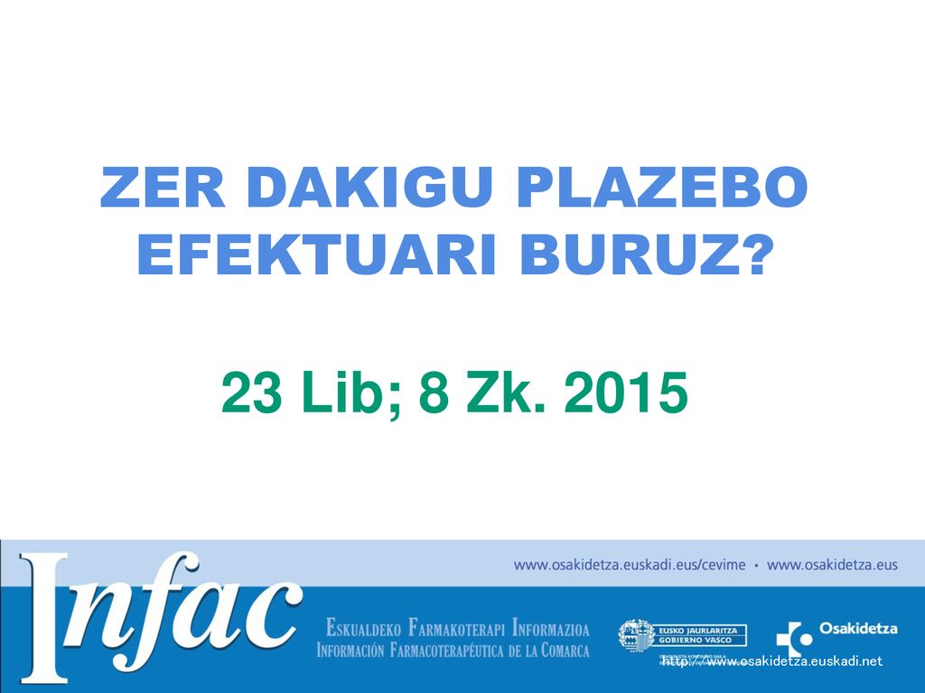 ZER DAKIGU PLAZEBO EFEKTUARI BURUZ 23 Lib; 8 Zk. 2015