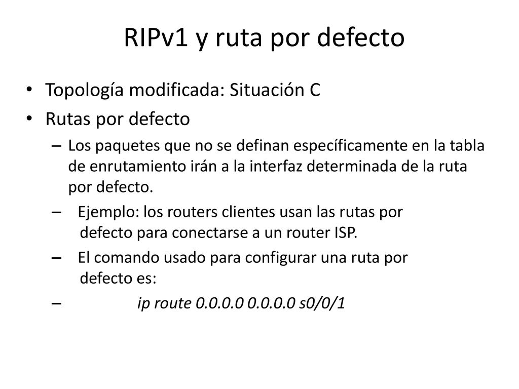 RIPv1 y ruta por defecto Topología modificada: Situación C