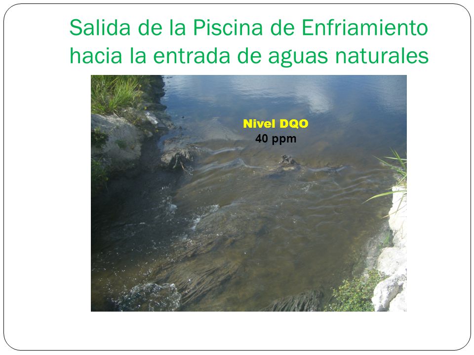 Salida de la Piscina de Enfriamiento hacia la entrada de aguas naturales