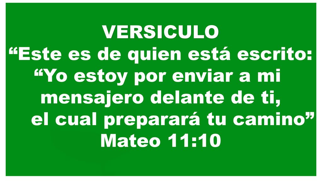 Este es de quien está escrito: Yo estoy por enviar a mi