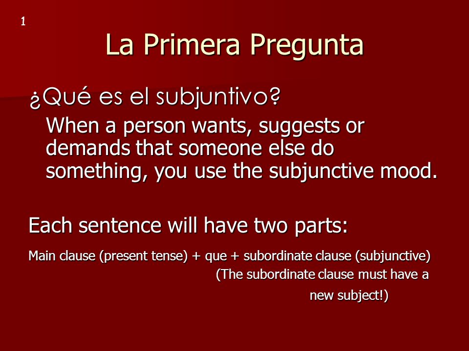 La Primera Pregunta ¿Qué es el subjuntivo