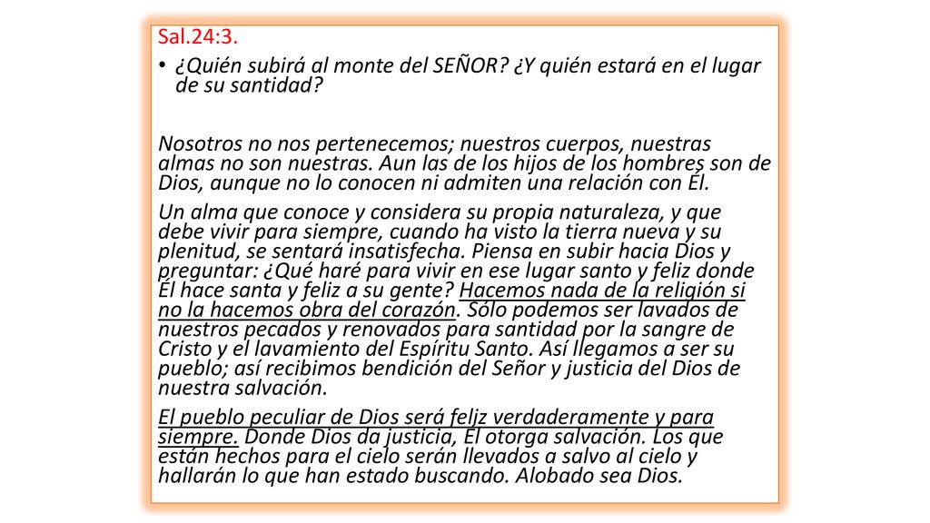 Sal.24:3. ¿Quién subirá al monte del SEÑOR ¿Y quién estará en el lugar de su santidad