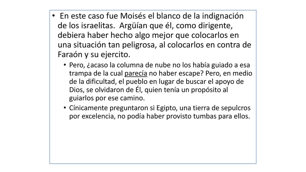En este caso fue Moisés el blanco de la indignación de los israelitas