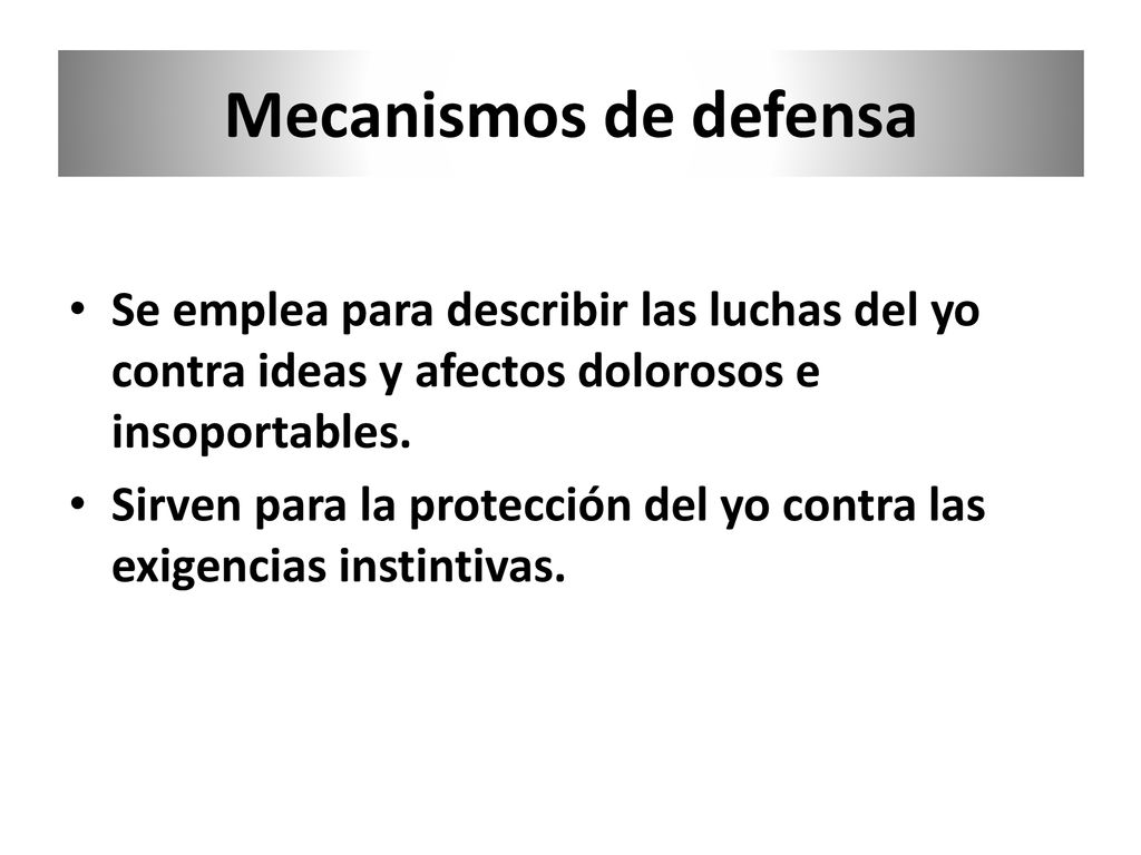 Mecanismos de defensa Se emplea para describir las luchas del yo contra ideas y afectos dolorosos e insoportables.