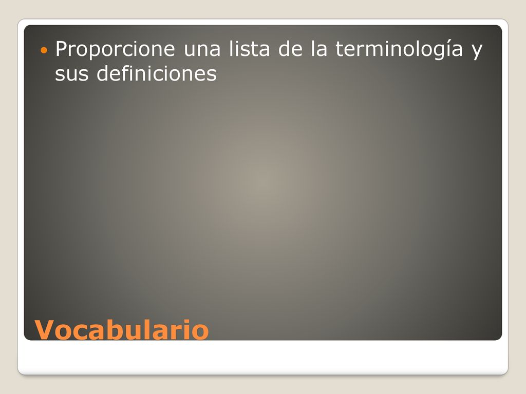 Proporcione una lista de la terminología y sus definiciones