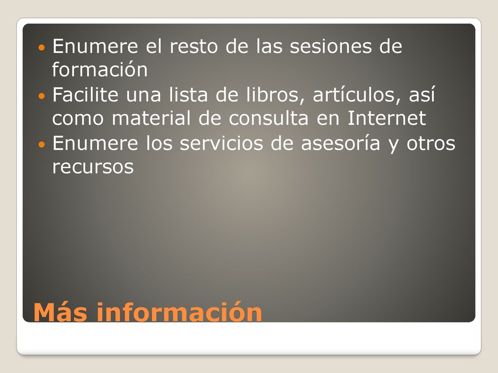 Más información Enumere el resto de las sesiones de formación