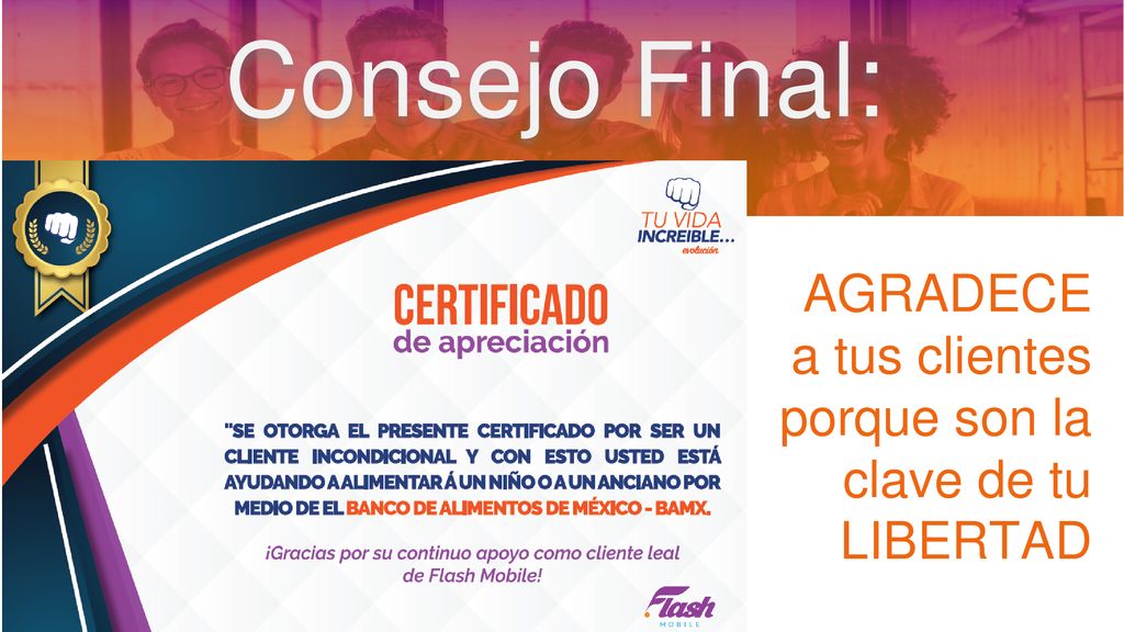 Consejo Final: AGRADECE a tus clientes porque son la clave de tu LIBERTAD