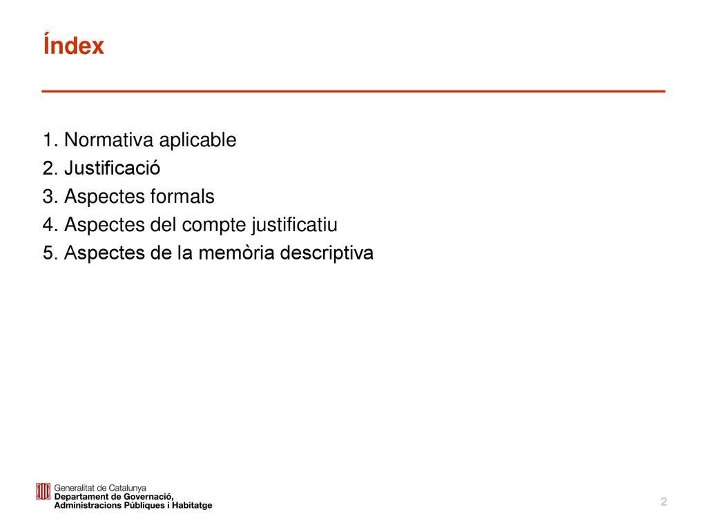 Índex 1. Normativa aplicable 2. Justificació 3. Aspectes formals 4.