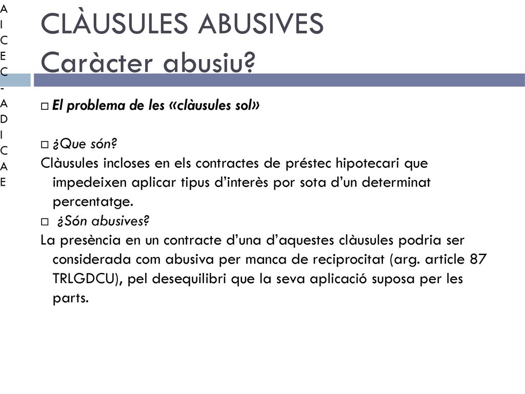 CLÀUSULES ABUSIVES Caràcter abusiu El problema de les «clàusules sol»