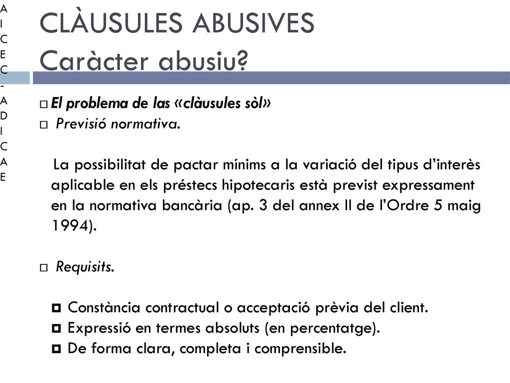 CLÀUSULES ABUSIVES Caràcter abusiu El problema de las «clàusules sòl»