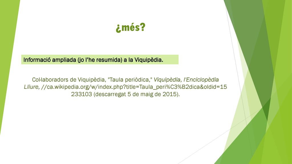 ¿més Informació ampliada (jo l’he resumida) a la Viquipèdia.