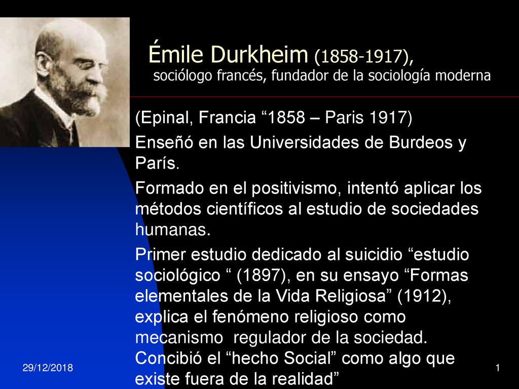 . Émile Durkheim ( ), sociólogo francés, fundador de la sociología moderna. (Epinal, Francia 1858 – Paris 1917)