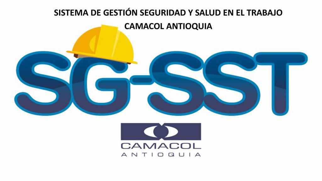 SISTEMA DE GESTIÓN SEGURIDAD Y SALUD EN EL TRABAJO CAMACOL ANTIOQUIA