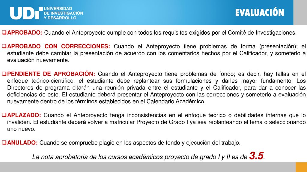 EVALUACIÓN APROBADO: Cuando el Anteproyecto cumple con todos los requisitos exigidos por el Comité de Investigaciones.