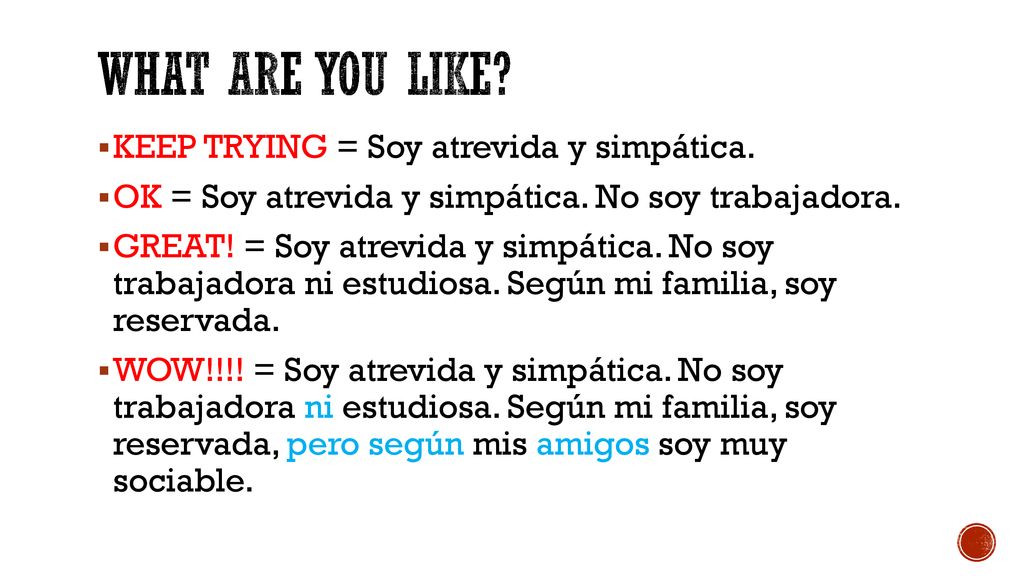 What are you like KEEP TRYING = Soy atrevida y simpática.