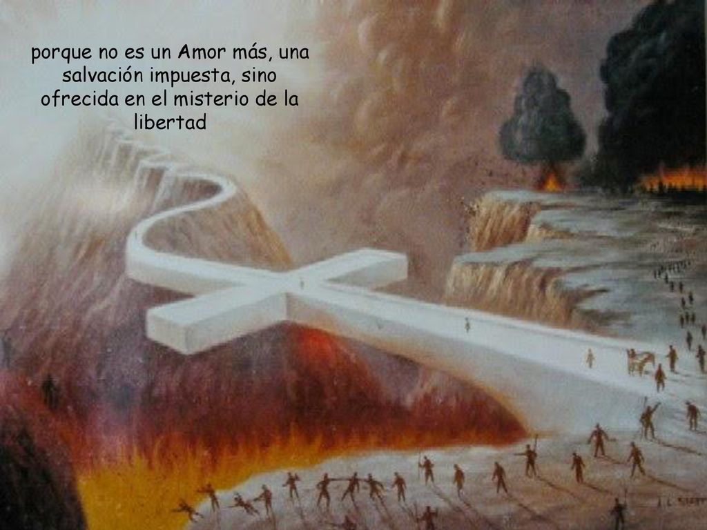 porque no es un Amor más, una salvación impuesta, sino ofrecida en el misterio de la libertad