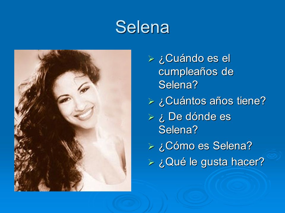 Selena ¿Cuándo es el cumpleaños de Selena ¿Cuántos años tiene