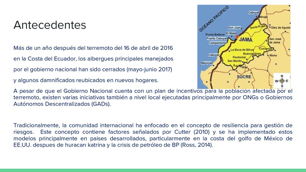 Antecedentes Más de un año después del terremoto del 16 de abril de en la Costa del Ecuador, los albergues principales manejados.