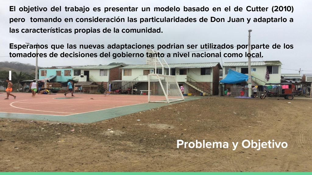El objetivo del trabajo es presentar un modelo basado en el de Cutter (2010) pero tomando en consideración las particularidades de Don Juan y adaptarlo a las características propias de la comunidad.