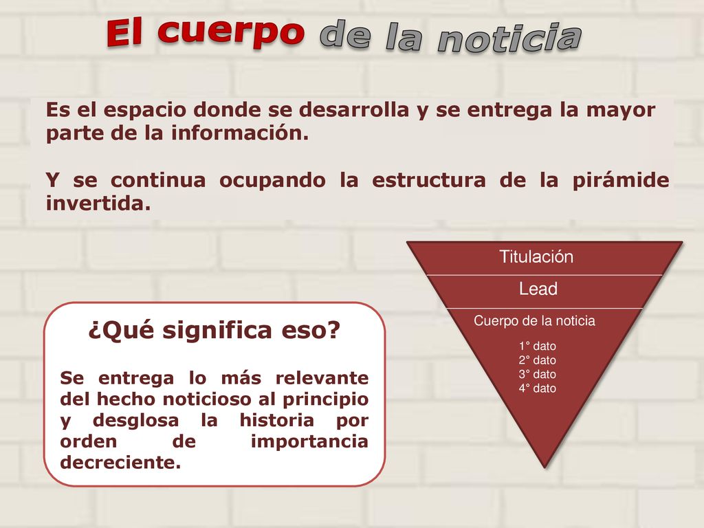 El cuerpo de la noticia Es el espacio donde se desarrolla y se entrega la mayor parte de la información.