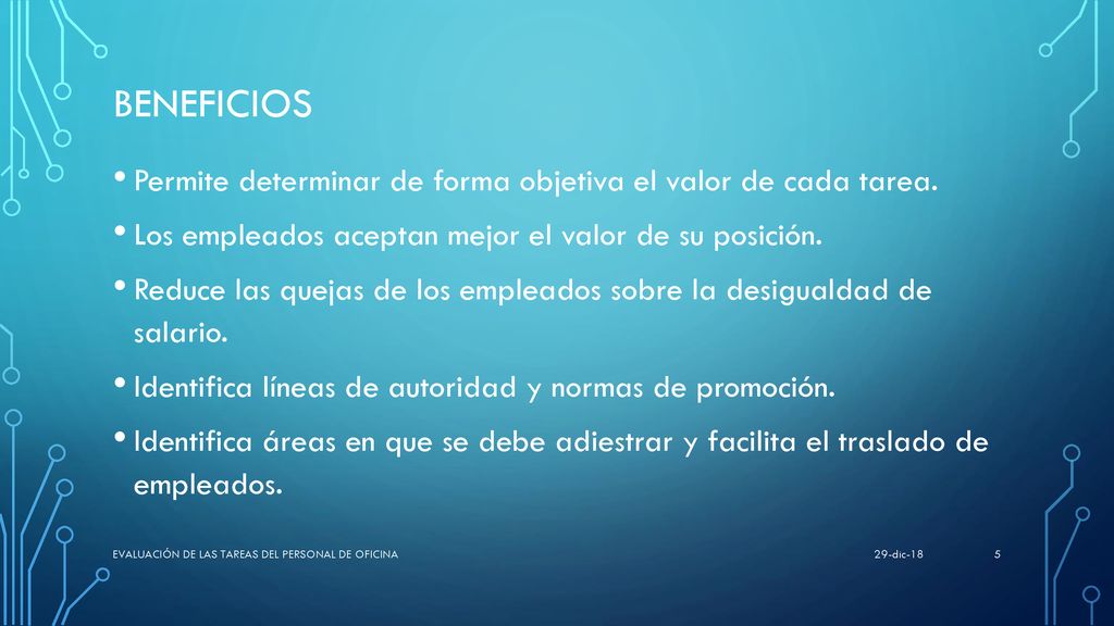 Beneficios Permite determinar de forma objetiva el valor de cada tarea. Los empleados aceptan mejor el valor de su posición.